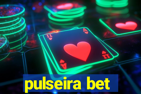 pulseira bet